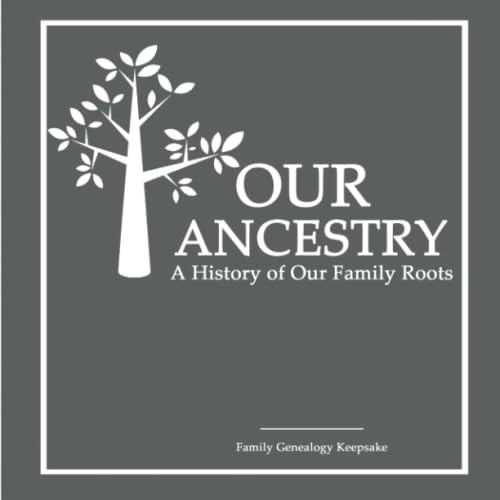 Our Ancestry - A History Of Our Family Roots: Silver Grey Edition- A ...