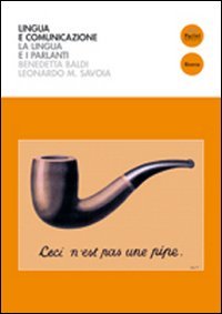 Benedetta Baldi, Leonardo Maria Savoia - Lingua e comunicazione. La lingua e i parlanti (2009)