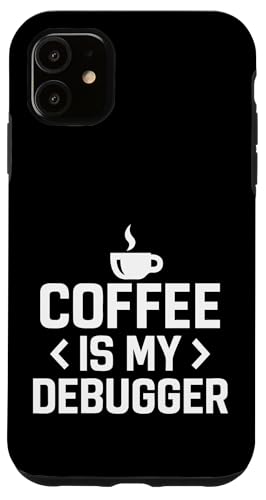Coffee Is My Debugger Programmer Motivational Coding Lover �X�}�z�P�[�X iPhone 11 �p