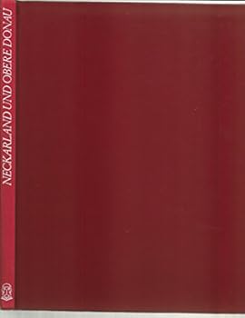 Neckarland und obere Donau =: The Neckar und upper Danube = Le Neckar et le Danube supérieur (Die Deutschen Lande farbig)