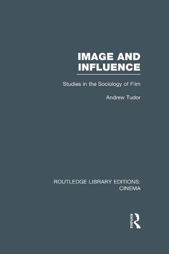 Image and Influence: Studies in the Sociology of Film (Routledge Library Editions: Cinema)
