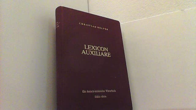Lexicon Auxiliare. Ein deutsch-lateinisches Wörterbuch