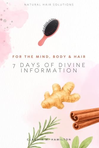 7 Days of Divine Information for the Mind, Body & Hair: Natural Hair Solutions