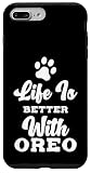 Cute Dog Name Life Is Better With Oreo Case for iPhone 7 Plus/8 Plus