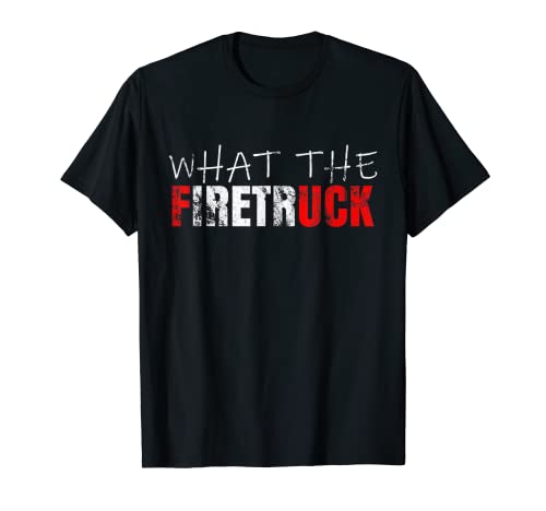 What the Firetruck Fireman Funny Firefighter Dad Camiseta