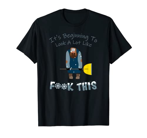 It's Beginning To Look A Lot Like Fck This - Winterhumor T-Shirt