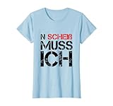 N Scheiß muss ich T Shirt