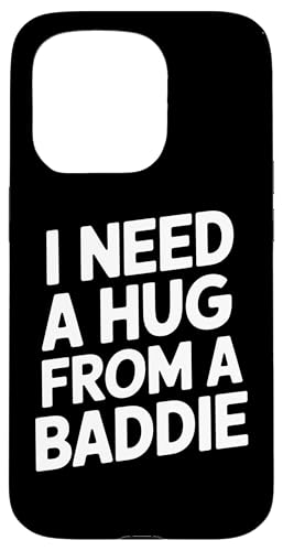 Funny I Need A Hug from A Baddie �X�}�z�P�[�X iPhone 15 Pro �p