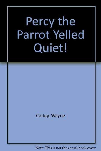 Percy the Parrot Yelled Quiet! 0811660583 Book Cover