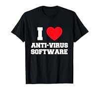 I Love Anti-Virus Software T-Shirt