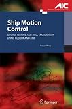 Ship Motion Control: Course Keeping and Roll Stabilisation Using Rudder and Fins (Advances in Industrial Control)