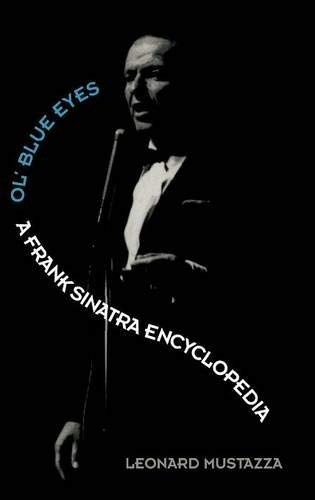 [(Ol' Blue Eyes: A Frank Sinatra Encyclopedia)] [Author: Leonard Mustazza] published on (June, 1999)