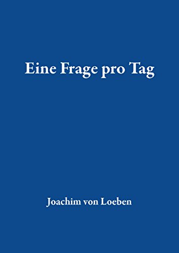 Eine Frage pro Tag: Ein Buch zur eigenen persönlichen Entwicklung! (German Edition)