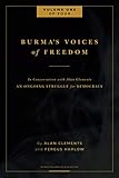 Burma's Voices of Freedom in Conversation with Alan Clements, Volume 1: An Ongoing Struggle for Democracy
