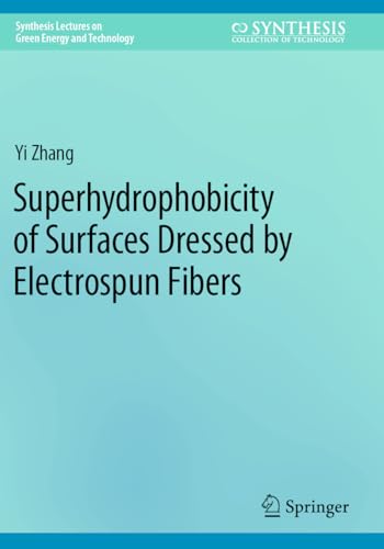 Superhydrophobicity of Surfaces Dressed by Electrospun Fibers (Synthesis Lectures on Green Energy and Technology)