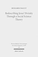 Redescribing Jesus' Divinity Through a Social Science Theory: An Interdisciplinary Analysis of Forgiveness and Divine Identity in Ancient Judaism and Mark 2:1-12 3161549155 Book Cover