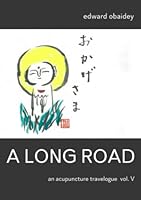 A Long Road (Volume V): An Acupuncture Travelogue 165045452X Book Cover