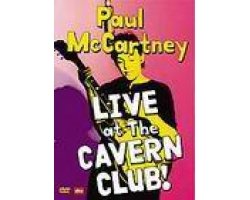 Paul McCartney: Live at the Cavern Club - Les Beatles, Paul McCartney, John Lennon, RIngo Starr, George Harrison Paul McCartney: Live at the Cavern Club