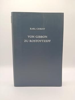 Hardcover Von Gibbon zu Rostovtzeff. Leben und Werk fahrender Althistoriker der Neuzeit [German] Book