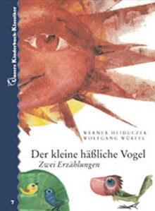Der kleine häßliche Vogel. Zwei Erzählungen. Unsere Kinderbuch-Klassiker. Band 7: Zwei Bilderbucherzählungen