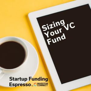 Startup Funding Espresso &ndash; Sizing Your VC Fund