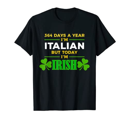 Italian Today I'm I'm Irish Funny Día de San Patricio Regalo Camiseta