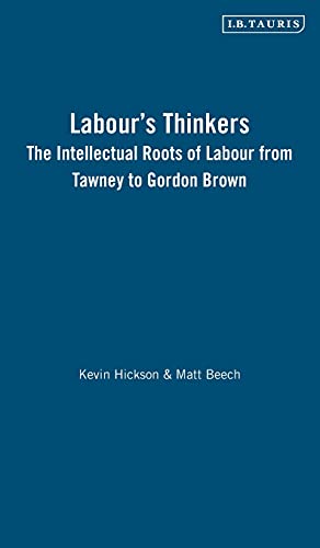 Labour's Thinkers: The Intellectual Roots of Labour from Tawney to Gordon Brown (International Library of Political Studies): v. 13