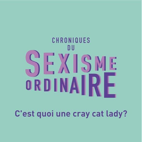 Page de couverture de C'est quoi une crazy cat lady ? Chat, sexisme et stéréotypes