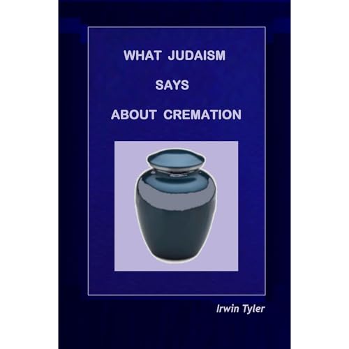 WHAT JUDAISM SAYS ABOUT CREMATION by Irwin Tyler episode artwork
