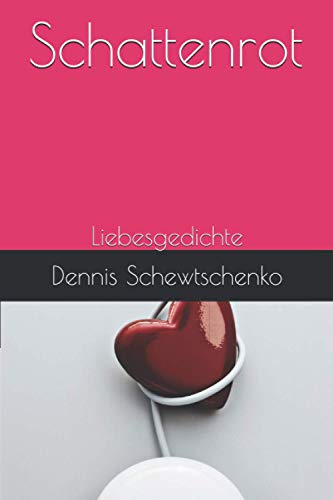 Schattenrot: Liebesgedichte (Gedichtsband, Band 1) Schattenrot: Liebesgedichte (Gedichtsband, Band 1)