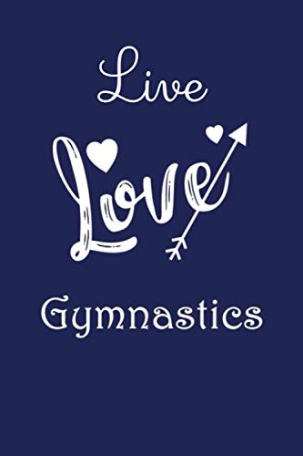 Live Love Gymnastics: Gymnastics Notebook for Gymnastics Lovers - Gymnastics Training Journal - Gift for Gymnast Medium College - Ruled Journey Diary - Cute Gymnastics Gift