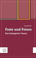 Feste Und Feiern: Eine Theologische Theorie 3374030556 Book Cover