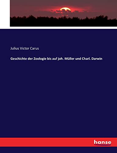 Geschichte der Zoologie bis auf joh. Müller und Charl. Darwin (German Edition)