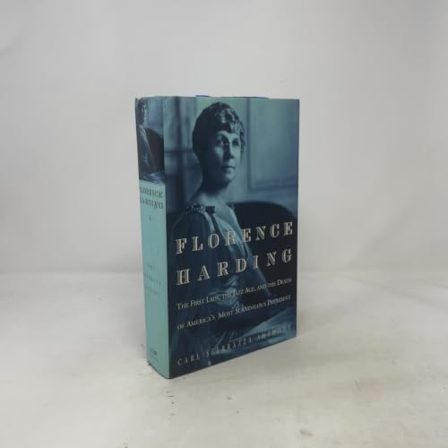 Florence Harding: The First Lady, the Jazz Age, and the Death of America's Most Scandalous President