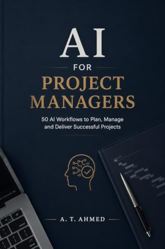 AI for Project Managers: 50 Ready-to-Use AI Workflows for Project Planning, Agile Delivery, Risk Management, Stakeholder Communication, and Project Reporting (AI Productivity Series)