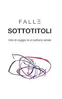 Sottotitoli : Note Di Viaggio Di un Solitario Seriale 1653683473 Book Cover