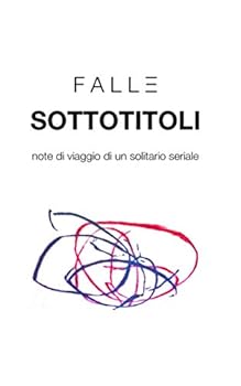Paperback SOTTOTITOLI: note di viaggio di un solitario seriale (Italian Edition) [Italian] Book