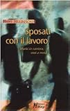 Sposati con il lavoro. Mariti in carriera, eroi a metà (Lecturae) - Hans Jellouschek Übersetzer: M. Di Serio 