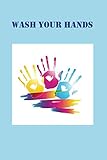  Personal Journal Composition Notebook Wash Your Hands with a Hand Sanitizer Formula inside Lined pages Glossy White Paper: Perfect companion when you ... you or your children to always wash hands