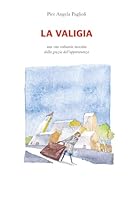 La Valigia: Una vita ordinaria investita dalla grazia dell'appartenenza (Italian Edition) B0F6374D18 Book Cover