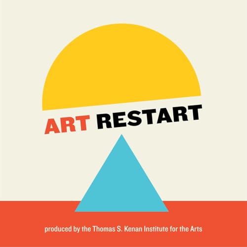 Art Restart Podcast Por The Thomas S. Kenan Institute for the Arts at the University of North Carolina School of the Arts art
