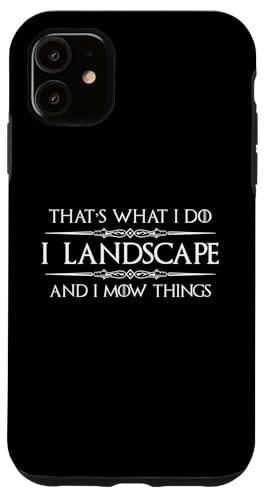 �����ƃM�t�g| I Landscape and I Mow Things Landscaping �X�}�z�P�[�X iPhone 11 �p