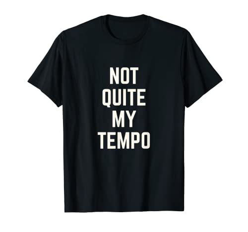 Photo de Not Quite My Tempo Cadeau drummer avec citation humoristique pour musicien T-Shirt