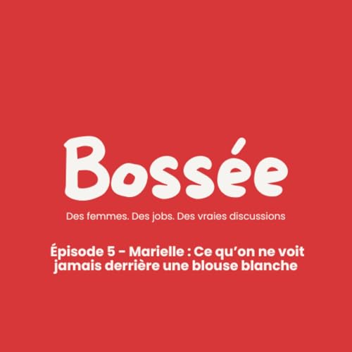 🎙️ &Eacute;pisode 5 - Marielle : Ce qu&rsquo;on ne voit jamais derri&egrave;re une blouse blanche