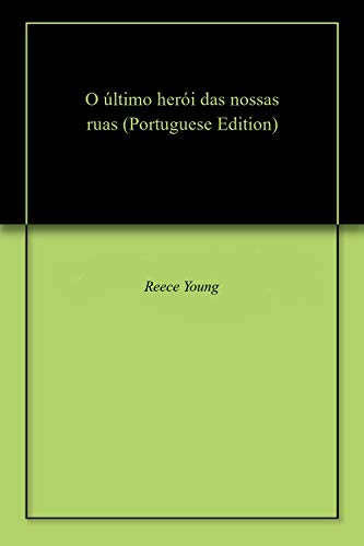 O último herói das nossas ruas