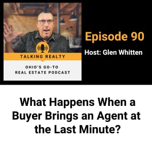 What Happens When a Buyer Brings an Agent at the Last Minute? | Episode 90