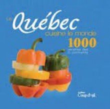 Qu�bec Cuisine le Monde : 1000 Recettes des 5 Cont [Hardcover] Catherine Girard-Audet