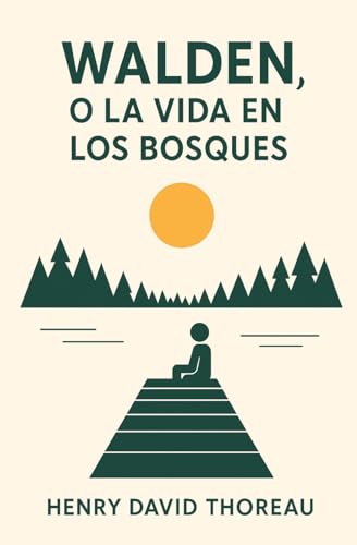  WALDEN, O LA VIDA EN LOS BOSQUES: Ensayo sobre la vida sencilla y minimalismo // Filosofía de la naturaleza