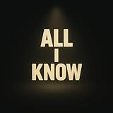  All I Know [Explicit]