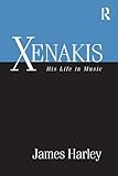 Xenakis: His Life in Music